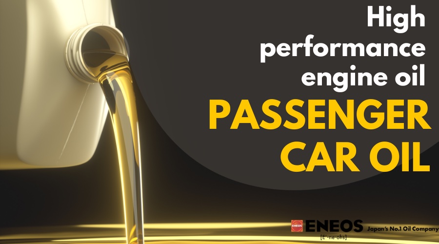 Optimal Performance with ENEOS Passenger Car Oil
